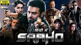 Saaho Full Movie In Hindi Dubbed HD  Prabhas Shraddha Kapoor Arun Vijay  1080p HD Facts amp Review [upl. by Sana]