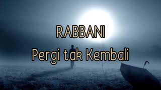 RABBANI Pergi tak Kembali Lirik [upl. by Ainahs]