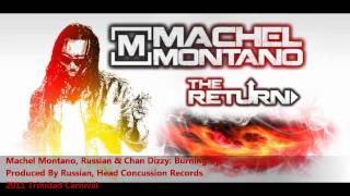 Machel Montano  BURNING UP w Russian amp Chan quot2011 Releasequot Produced By Russian [upl. by Dugald]