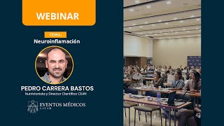 WEBINAR NEUROINFLAMACIÓN DR PEDRO CARRERA BASTOS [upl. by Eelatsyrc]