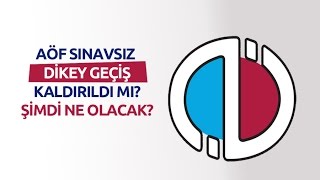 Aöf Sınavsız Dikey Geçiş Kaldırıldı mı Bundan Sonra Ne Olacak [upl. by Alael599]