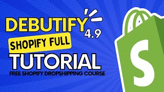 Debutify 49  The Complete Theme Full Shopify Dropshipping Tutorial For Beginners [upl. by Dona]