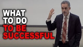 Jordan Peterson What To Do To Be Successful [upl. by Eilram]