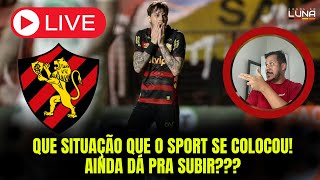 LIVE  QUE SITUAÇÃO QUE O SPORT SE COLOCOU AINDA DÁ PRA SUBIR [upl. by Ecnarret]