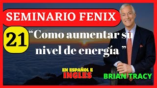 SEMINARIO FENIX BRIAN TRACY COMPLETO  modulo 21 “Como aumentar su nivel de energía” [upl. by Hajile]