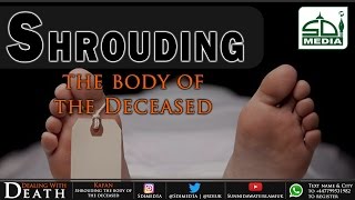 Shrouding the body of the Deceased [upl. by Ecirtram754]