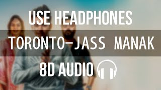 Toronto  Jass Manak 8D AUDIO  Priya Gangland In Motherland  Latest Punjabi Song  Geet MP3 [upl. by Abner]