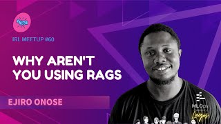 Why Arent You Using RAGs  Ejiro Onose  IRL Meetup 60 Lagos [upl. by Toby326]