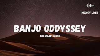 Banjo Odyssey  The Dead South Lyrics [upl. by Berkshire]