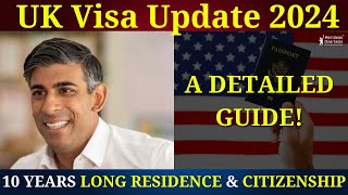 UK Immigration 10 Years Long Residence amp Citizenship  ILR  New Rules amp More  UK Visa Update 2024 [upl. by Naenaj]