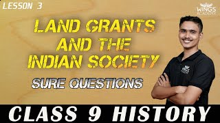 LAND GRANTS AND THE INDIAN SOCIETY  CLASS 9 HISTORY  LESSON 3  NEW SYLLABUS QUESTIONS [upl. by Rehpotsirhc645]