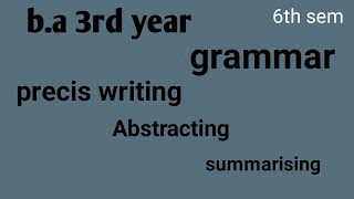 abstracting  summarising and precis writing  english grammar ba 3rd year english grammar writing [upl. by Oinotnas]