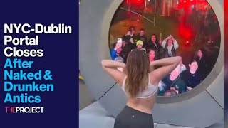 New York  Dublin Portal Closes After Naked amp Drunken Antics [upl. by Nnoved]