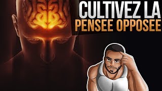 ASTUCE CULTIVEZ LA PENSÉE OPPOSÉE POUR ENFIN PENSER POSITIF RAPIDEMENT [upl. by Yatnwahs510]