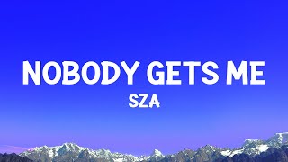 sza  Nobody Gets Me Lyrics [upl. by Lleihsad]