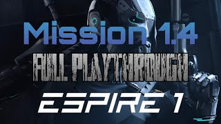 Espire 1 Mission 14 Full Playthrough [upl. by Nnorahs]