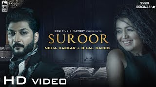 Suroor  Neha Kakkar amp Bilal Saeed  Official Video [upl. by Ardnaxila]