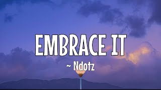 NDOTZ  EMBRACE IT Lirik Dan Terjemahan Indonesia [upl. by Keeley]