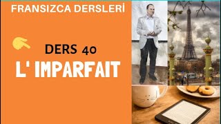 Fransızca Dersleri 40  L IMPARFAIT  Fransızca Öğreniyorum [upl. by Christyna]