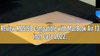 Review MOSISO Compatible with MacBook Air 13 inch Case 2022 20212018 Release A2337 M1 A2179 A1932 [upl. by Narrat]