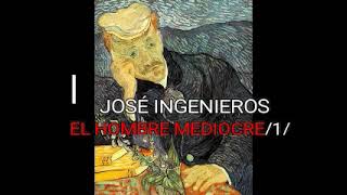 JOSÉ INGENIEROS EL HOMBRE MEDIOCRE 1 [upl. by Dnalevelc]