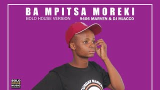 9406 Marven x DJ Mjacco  Ba Mpitsa Moreki Official Audio [upl. by Bilek963]