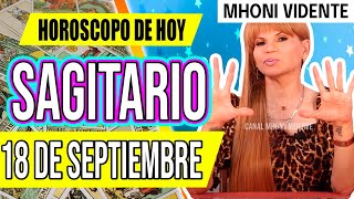 🌀LLEGA UN REGALO DEL CIELO PARA TI 🎁 MHONI VIDENTE 🔮 Horóscopo de hoy SAGITARIO 18 de SEPTIEMBRE ❤️ [upl. by Magna]