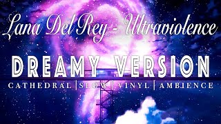 Lana Del Rey  Ultraviolence   SLOWED  REVERB  Dreamy Version [upl. by Jephthah]