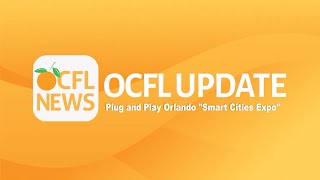 OCFL Update  Plug and Play Orlando quotSmart Cities Expoquot [upl. by Behm]