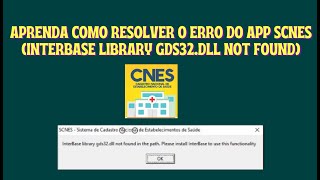 COMO CORRIGIR O ERRO APP SCNES INTERBASE LIBRARY GDS32DLL NOT FOUND IN THE PATCH PLEASE INSTALL [upl. by Sundstrom424]