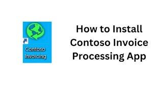 How to Install Contoso  Contoso Invoice Processing Application Installation [upl. by Nilac]