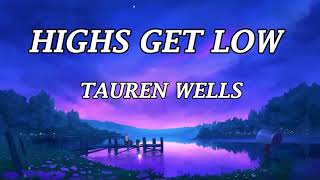 Tauren Wells  Highs Get Low Lyric Video [upl. by Neiman309]