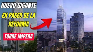 UN NUEVO RASCACIELOS SE CONSTRUIRÁ SOBRE PASEO DE LA REFORMA  TORRE IMPERA [upl. by Jones825]