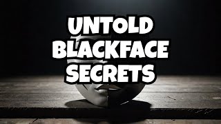 The Dark Side of Blackface Nobody Talks About [upl. by Tanhya]