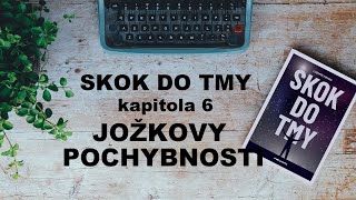 Audiokniha Skok do tmy kapitola 6 Joškovy pochybnosti [upl. by Essirahs31]