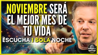 🛑NOVIEMBRE SERÁ EL MEJOR MES DE TU VIDA SI ESCUCHAS ESTO 1 POR NOCHE  AFIRMACIONES DR JOE DISPENZA [upl. by Aztilay]