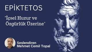 İÇSEL HUZUR VE ÖZGÜRLÜK ÜZERİNE1  EPİKTETOS SESLİ KİTAP SESLENDİREN MEHMET CEMİL TOPAL [upl. by Carlina]