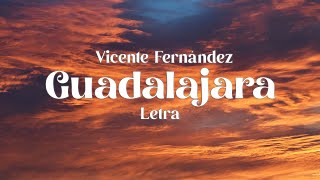 Vicente Fernández  Guadalajara  Letra [upl. by Aicillyhp]