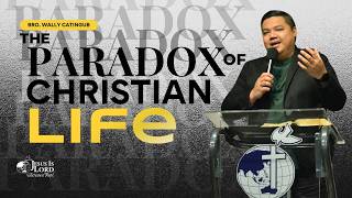 The Paradox of Christian Life  Bro Wally Catingub [upl. by Hescock]