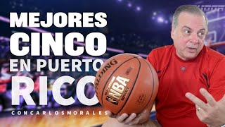 Mejores 5 por posición en la historia del baloncesto  Puerto Rico  Carlos Morales [upl. by Odelle]