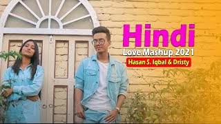 Hindi Love Mashup 2021 I hasan s iqbal songs I New Mashup Song 2021 I Hasan S Iqbal amp Dristy Anam [upl. by Kolivas827]