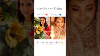 Aarohi vs Kuhu 🌸🕊️💫  yrkkh x yrhpk serial status ❤️💫 neirohi kuhuness yt shorts [upl. by Treharne]