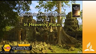 July 12 Complete Sanctification In Heavenly Places [upl. by Rodolfo]