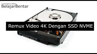 Test Benchmark Kecepatan Remux Video Resolusi 4K Format MKV ke MP4 dari HDD ke SSD NVME [upl. by Ahsait]