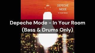 Depeche Mode  In Your Room Bass amp Drums Only [upl. by Wadesworth702]