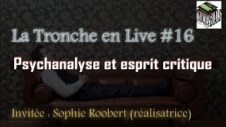 La psychanalyse et la critique  Tronche en Live 16 Sophie Robert [upl. by Ymar]