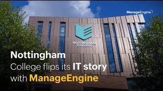 Nottingham College resolves 80 of its incidents within 24 hours with the help of ManageEngine [upl. by Hahn]