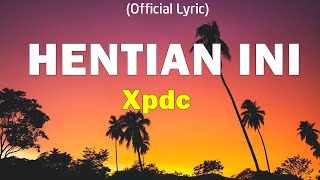 XPDC  Hentian Ini Official Lyric Video [upl. by Grof246]