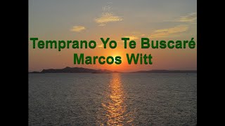 Temprano yo Te Buscare Marcos Witt con Letra [upl. by Shanan143]