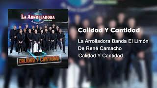 La Arrolladora Banda El Limón De René Camacho  Calidad Y Cantidad Audio [upl. by Lansing]